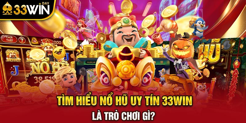 Nổ Hũ JDB Slots 33Win – Trải Nghiệm Slots Đỉnh Cao